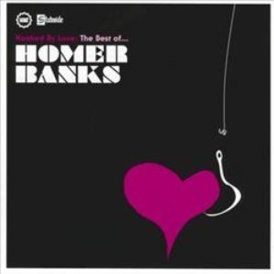 Hooked on Love: The Best of... Homer Banks