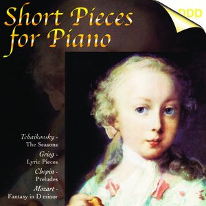 Tchaikovsky, Grieg, Chopin, Mozart, Schumann, Schubert, Skriabin & Rameau: Short Pieces for Piano