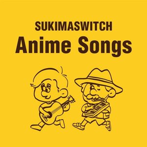 SUKIMASWITCH Anime Songs