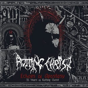 Echoes Of Apostasy (35 Years Of Rotting Christ)