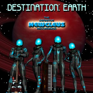 Destination: Earth - The Definitive Newcleus Recordings