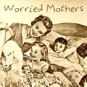 Worried Mothers
