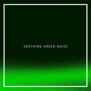 Soothing Green Noise