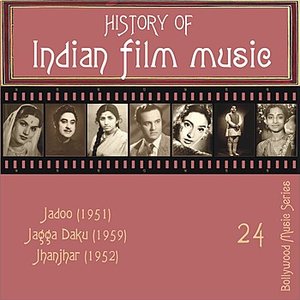 History of Indian Film Music: Jadoo (1951), Jagga Daku (1959), Jhanjhar (1952), Vol. 24