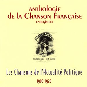 Anthologie de la chanson française - l'actualité politique (1900-1920)