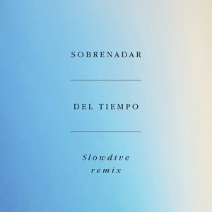 Del Tiempo (Slowdive Remix)