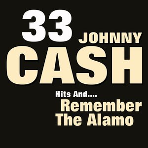 33 Johnny Cash Hits and Remember the Alamo (Original Artist Original Songs)