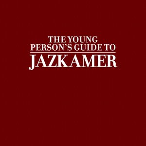 The Young Person's Guide To Jazkamer