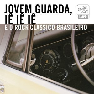 Jovem Guarda, Iê, Iê, Iê o Rock Clássico Brasileiro - The Brazilian Classic Rock