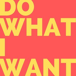 Do What I Want - Single
