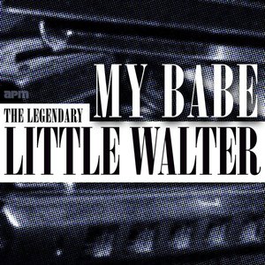 My Babe: The Legendary Little Walter
