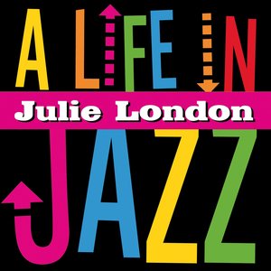 Julie London - A Life In Jazz