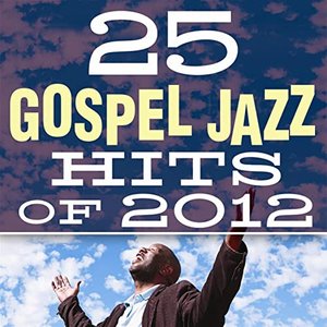 25 Gospel Jazz Hits of 2012