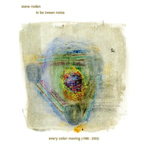 Every Color Moving (1988-2003)