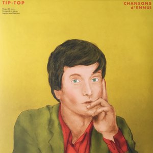 Tip-Top - Chansons d'ennui