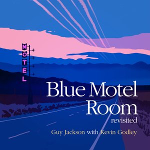 Blue Motel Room (Revisited) [feat. Kevin Godley] - Single