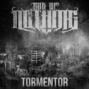 God Of Nothing- Tormentor