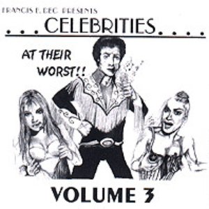 Francis E. Dec Presents: Celebrities… at Their Worst!, Volume 3