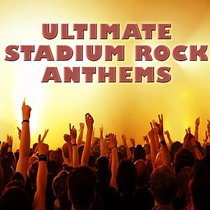 Ultimate Stadium Rock Anthems