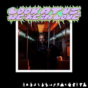 Look at us, we're in love.