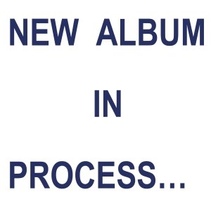New Album In Process...