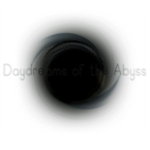Daydreams of the Abyss