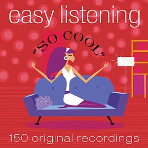 Easy Listening "So Cool" - 150 Original Recordings