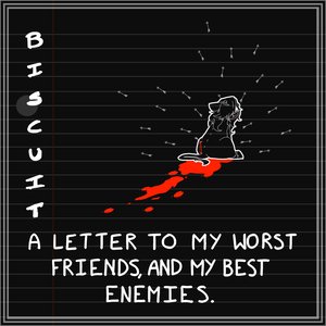 A Letter To My Worst Friends, And My Best Enemies.