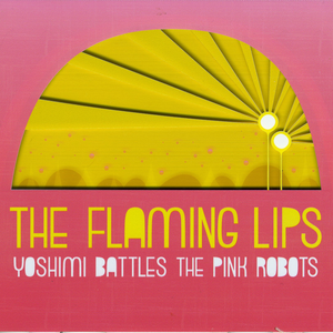 The Flaming Lips - Yoshimi Battles The Pink Robo - Zortam Music