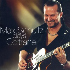 Bild för 'Schultz, Max: Max Schultz Plays Coltrane'