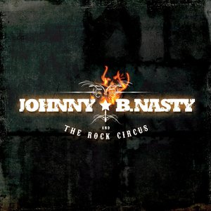 Johnny B. Nasty And The Rock Circus