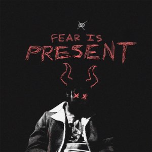 Fear Is Present [Explicit]