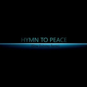 Hymn to Peace (Slow Dubstep remix)