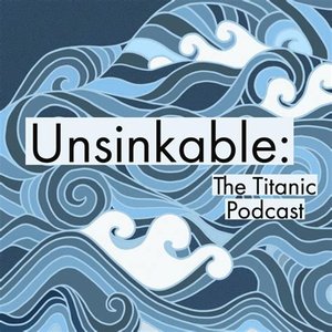 Avatar for Unsinkable: The Titanic Podcast