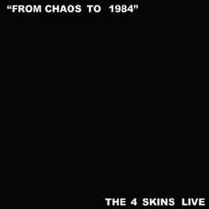 From Chaos to 1984 (The 4 Skins Live)