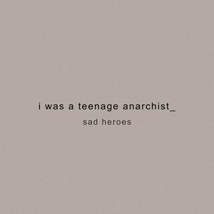 I Was a Teenage Anarchist