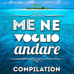 Me ne voglio andare Compilation