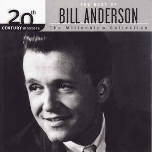 The Best Of Bill Anderson 20th Century Masters The Millennium Collection