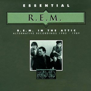 R.E.M. In The Attic (Alternative Recordings 1985 - 1989)