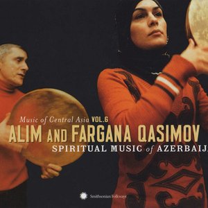 Music of Central Asia, Vol. 6: Alim and Fargana Qasimov - Spiritual Music of Azerbaijan