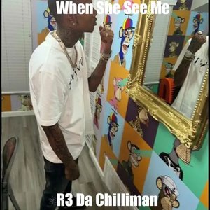 When She See Me R3 Da Chilliman
