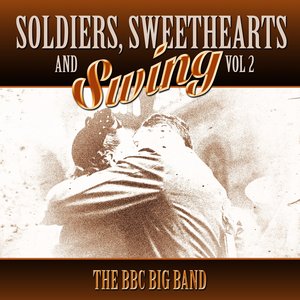 Soldiers, Sweethearts & Swing, Vol. 2