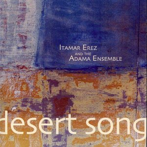 Erez, Itamar / Adama Ensemble: Desert Song