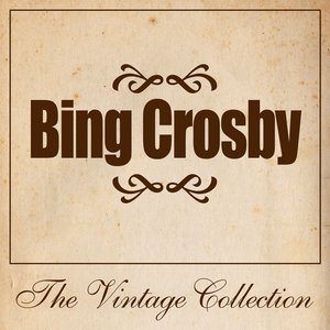 Bing Crosby - The Vintage Collection