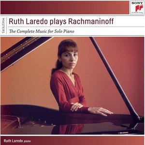 Ruth Laredo Plays Rachmaninoff - The Complete Solo Piano Music