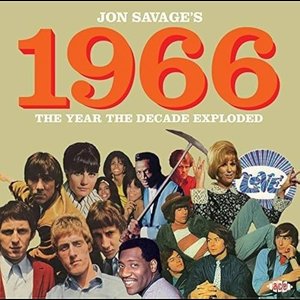Jon Savage's 1966 (The Year The Decade Exploded)