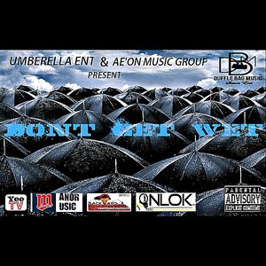 Dont Get Wet (Umbrella Ent. & Ae'on Music Group Present)