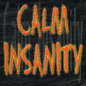 Calm Insanity