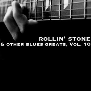 Rollin' Stone & Other Blues Greats, Vol. 10