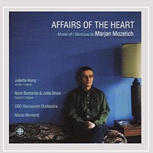 Mozetich: Affairs of the Heart - the Music of Marjan Mozetich
